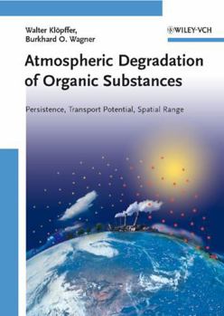 Hardcover Atmospheric Degradation of Organic Substances: Persistence, Transport Potential, Spatial Range Book