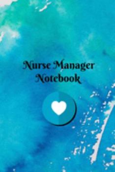 Nurse Manager Notebook: Blank Line Journal / Writing Pad / Diary for Nurse Managers