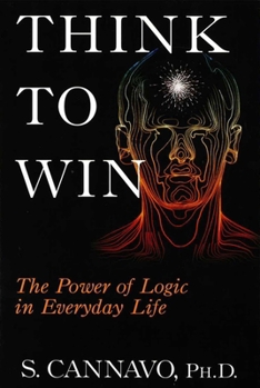 Paperback Think to Win: The Power of Logic in Everyday Life Book
