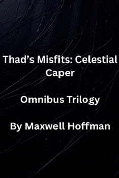 Paperback Thad's Misfits: Celestial Caper Omnibus Trilogy Book