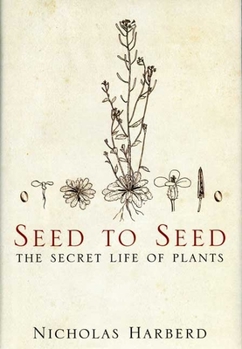 Hardcover Seed to Seed: The Secret Life of Plants Book