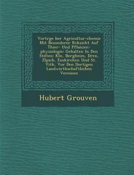 Paperback Vortr GE Ber Agricultur-Chemie Mit Besonderer R Cksicht Auf Thier- Und Pflanzen-Physiologie: Gehalten in Den St Dten: K Ln, Bergheim, D Ren, Z Lpich, [German] Book