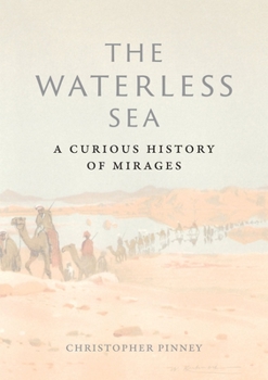 Hardcover The Waterless Sea: A Curious History of Mirages Book