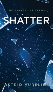 Hardcover The Evangeline Series: Shatter Book