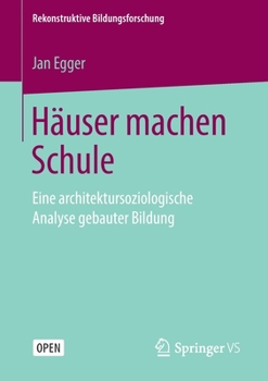 Paperback Häuser Machen Schule: Eine Architektursoziologische Analyse Gebauter Bildung [German] Book