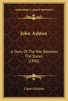 Paperback John Ashton: A Story Of The War Between The States (1896) Book