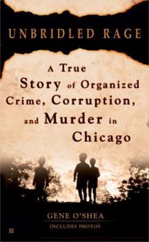 Mass Market Paperback Unbridled Rage: A True Story of Organized Crime, Corruption, and Murder in Chicago Book