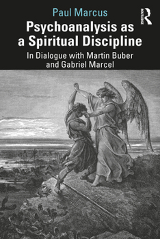 Paperback Psychoanalysis as a Spiritual Discipline: In Dialogue with Martin Buber and Gabriel Marcel Book