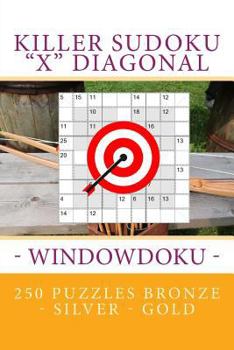 Paperback Killer Sudoku "X" Diagonal - Windowdoku. 250 puzzles Bronze - Silver - Gold: Best goal for you Book