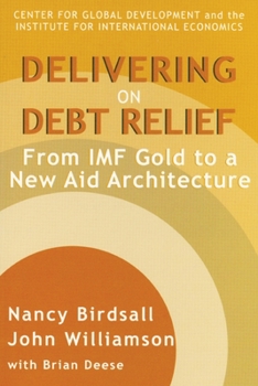 Paperback Delivering on Debt Relief: From IMF Gold to a New Aid Architecture Book