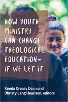 Paperback How Youth Ministry Can Change Theological Education -- If We Let It Book