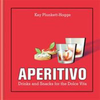Hardcover Aperitivo: Drinks and Snacks for the Dolce Vita Book