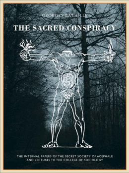 Hardcover The Sacred Conspiracy: The Internal Papers of the Secret Society of Acéphale and Lectures to the College of Sociology Book