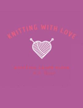 Knitting With Love Knitting Graph Paper 4:5: 120 Page Knitting Design Graph Paper / Knitters Graph Paper Journal Notebook with Bold Lines Every Five ... Your Own Patterns Four Stitches=Five Rows