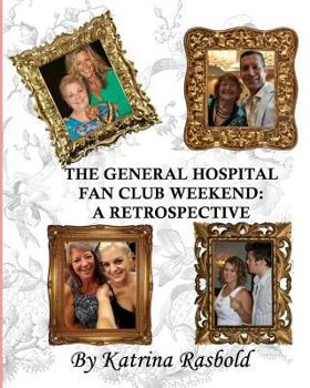 Paperback The General Hospital Fan Club Weekend: A Retrospective Book