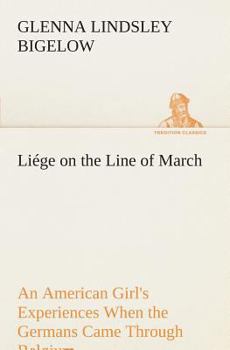 Paperback Liége on the Line of March An American Girl's Experiences When the Germans Came Through Belgium Book