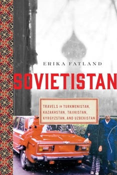 Paperback Sovietistan: Travels in Turkmenistan, Kazakhstan, Tajikistan, Kyrgyzstan, and Uzbekistan Book