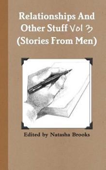 Paperback Relationships And Other Stuff Vol 3: True Stories And Poems From Men Book