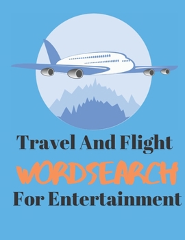 Paperback Travel And Flight Word Search For Entertainment: Offline Games Are A Great Way To Exercise Your Brain Book