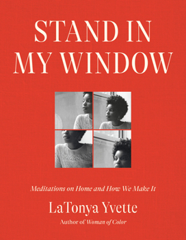 Hardcover Stand in My Window: Meditations on Home and How We Make It Book