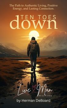Paperback Ten Toes Down: The Path to Authentic Living, Positive Energy, and Lasting Connection Book