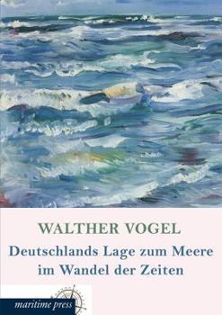 Deutschlands Lage Zum Meere Im Wandel Der Zeiten