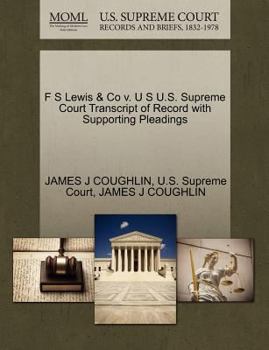 Paperback F S Lewis & Co V. U S U.S. Supreme Court Transcript of Record with Supporting Pleadings Book