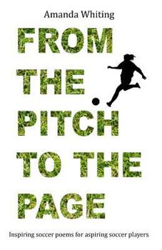 Paperback From the Pitch to the Page: Inspiring soccer poems for aspiring soccer players Book