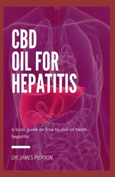 Paperback CBD Oil for Hepatitis: A book guide on how cbd oil treats hepatitis Book