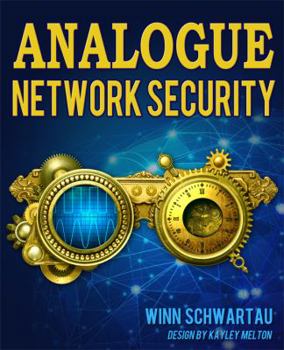 Perfect Paperback Analogue Network Security: Time, Broken Stuff, Engineering, Systems, My Audio Career, and Other Musings on Six Decades of Thinking about It All Book