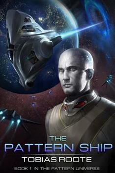 The Pattern Ship - Book #1 of the Pattern Universe