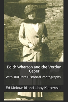 Paperback Edith Wharton and the Verdun Caper: With 100 Rare Historical Photographs Book