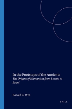 Paperback In the Footsteps of the Ancients: The Origins of Humanism from Lovato to Bruni Book