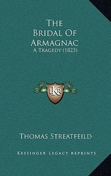 Paperback The Bridal Of Armagnac: A Tragedy (1823) Book