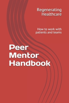 Paperback Peer Mentor Handbook: How to work with patients and teams Book