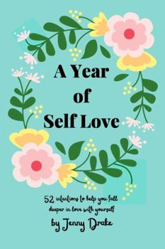 Paperback A Year of Self Love: 52 Intentions to help you fall deeper in love with yourself Book