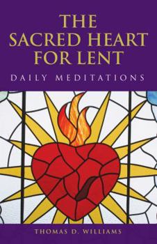 Paperback The Sacred Heart for Lent: Daily Meditations Book