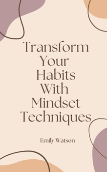Paperback Transform Your Habits With Mindset Techniques Book
