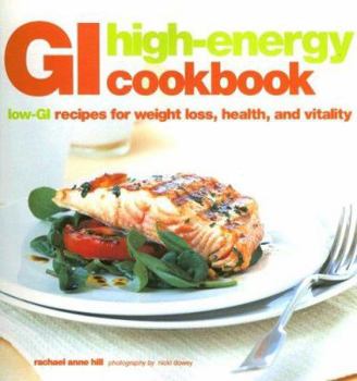 Paperback GI High-Energy Cookbook: Low-GI Recipes for Weight Loss, Health, and Vitality Book