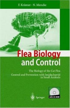 Hardcover Flea Biology and Control: The Biology of the Cat Flea Control and Prevention with Imidacloprid in Small Animals Book