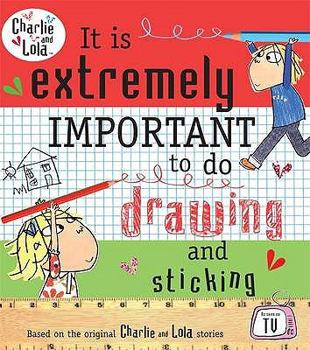 It Is Extremely Important to Do Drawing and Sticking - Book  of the Charlie & Lola