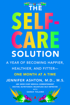 Hardcover The Self-Care Solution: A Year of Becoming Happier, Healthier, and Fitter--One Month at a Time Book