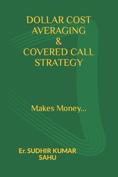 Paperback Dollar Cost Averaging & Covered Call Strategy: Makes money.... Book