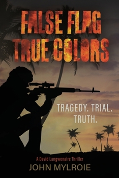 Paperback False Flag True Colors: Tragedy. Trial. Truth Book