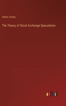 Hardcover The Theory of Stock Exchange Speculation Book