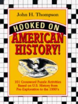Paperback Hooked on American History!: 101 Crossword Puzzle Activities Based on U.S. History from Pre-Exploration to the 1990's Book