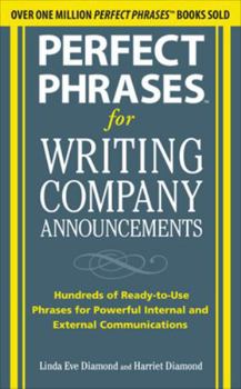 Paperback Perfect Phrases for Writing Company Announcements: Hundreds of Ready-To-Use Phrases for Powerful Internal and External Communications Book