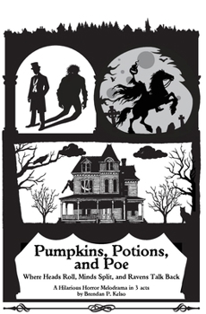 Paperback Pumpkins, Potions, and Poe: Where Heads Roll, Minds Split, and Ravens Talk Back Book