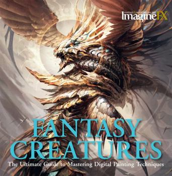 Paperback Fantasy Creatures: The Ultimate Guide to Mastering Digital Painting Techniques Book