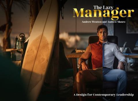 The Lazy Manager: A Design for Contemporary Leadership